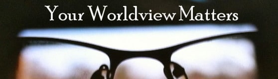 Your Worldview Matters