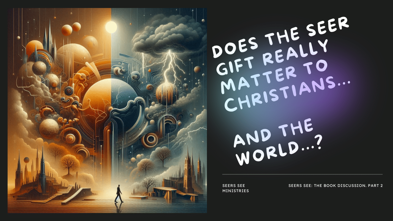 Does the seer gift matter to the church? And the world?